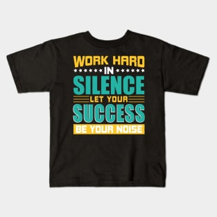 Work Hard Success T - Shirt Design Kids T-Shirt